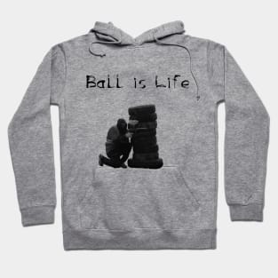 Ball is Life Hoodie